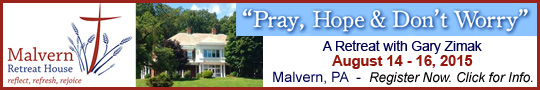 Catholic speaker and retreat leader Gary Zimak is leading a Pray, Hope and Don't Worry retreat at the Malvern Retreat House in August 2015