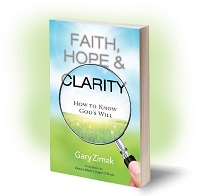 Catholic speaker and author Gary Zimak offers advice for how to know God's will in his book Faith, Hope, & Clarity