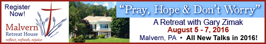 Catholic speaker and author Gary Zimak will be leading a Pray, Hope and Don't Worry at the Malvern Retreat House in 2016