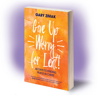 Give Up Worry For Lent by Catholic speaker and author Gary Zimak