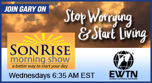 Catholic speaker and author Gary Zimak appears each week on The Son Rise Morning Show on EWTN Radio