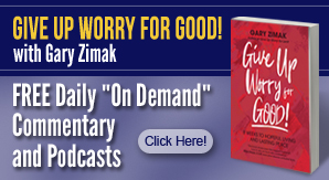 Order a copy of Give Up Worry For Good by Gary Zimak