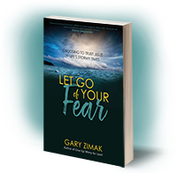 Let Go Of Your Fear by Catholic speaker and author Gary Zimak