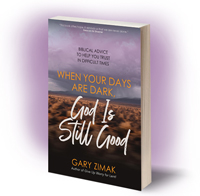 When Your Days Are Dark by Catholic speaker and author Gary Zimak